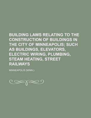 Book cover for Building Laws Relating to the Construction of Buildings in the City of Minneapolis