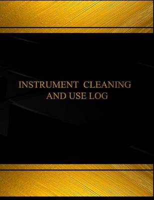 Book cover for Instrument Cleaning and Use (Log Book, Journal - 125 pgs, 8.5 X 11 inches)
