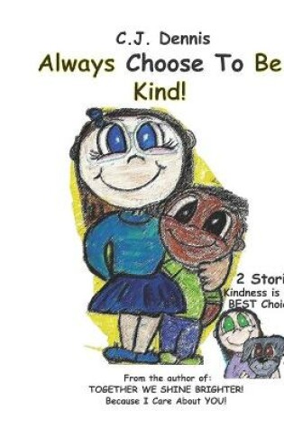 Cover of Always Choose To Be KIND