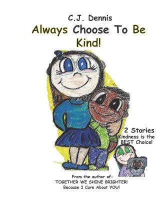Book cover for Always Choose To Be KIND