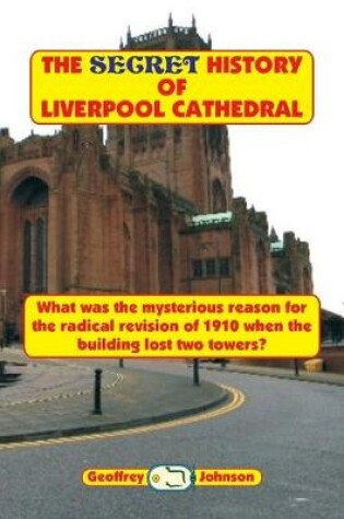 Cover of The Secret History of Liverpool Cathedral