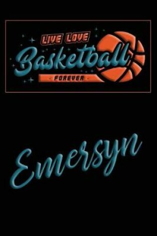 Cover of Live Love Basketball Forever Emersyn