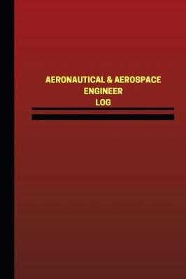Book cover for Aeronautical & Aerospace Engineer Log (Logbook, Journal - 124 pages, 6 x 9 inche
