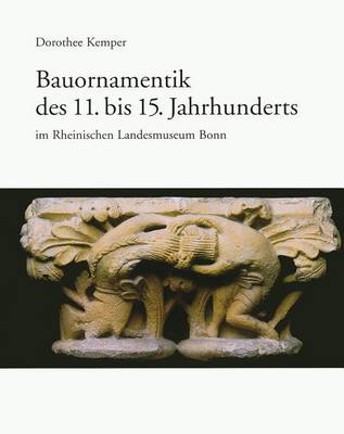 Book cover for Bauornamentik Des 11. Bis 15. Jahrhunderts Im Rheinischen Landesmuseum Bonn