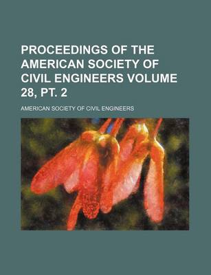 Book cover for Proceedings of the American Society of Civil Engineers Volume 28, PT. 2