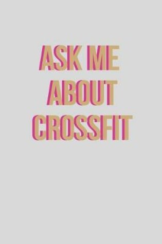 Cover of Ask me about crossfit - Notebook