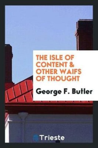 Cover of The Isle of Content & Other Waifs of Thought