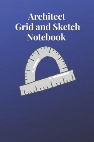 Cover of Architect Grid and Sketch Notebook