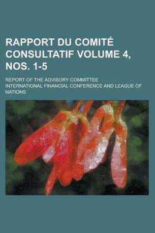 Cover of Rapport Du Comite Consultatif; Report of the Advisory Committee Volume 4, Nos. 1-5