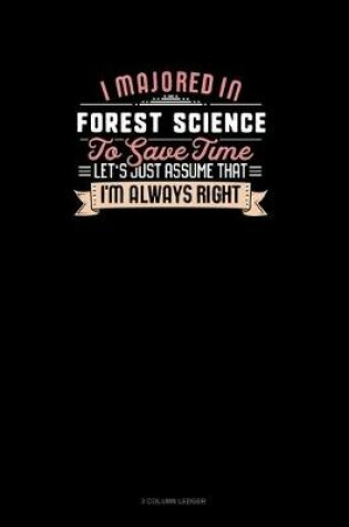 Cover of I Majored In Forest Science To Save Time Let's Just Assume That I'm Always Right