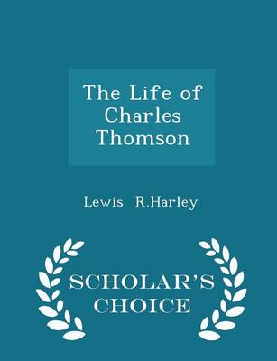 Book cover for The Life of Charles Thomson - Scholar's Choice Edition