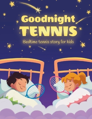 Book cover for Goodnight tennis. Bedtime tennis story for kids