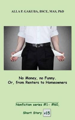 Cover of No Money, No Funny. Or, from Renters to Homeowners