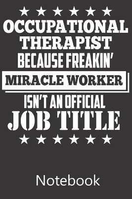 Book cover for Occuptional Therapist Because Freakin' Miracle Worker Isn't An Official Job Title