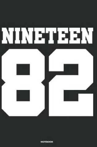 Cover of Nineteen 82 Notebook