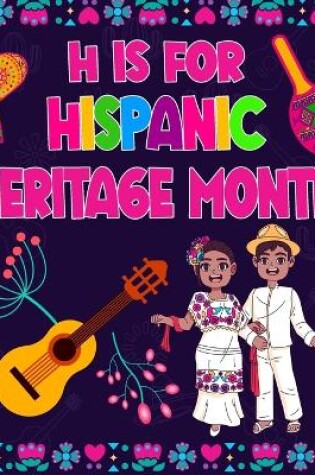 Cover of H is For Hispanic Heritage Month