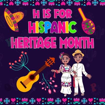 Cover of H is For Hispanic Heritage Month