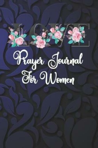 Cover of Love Prayer Journal For Women