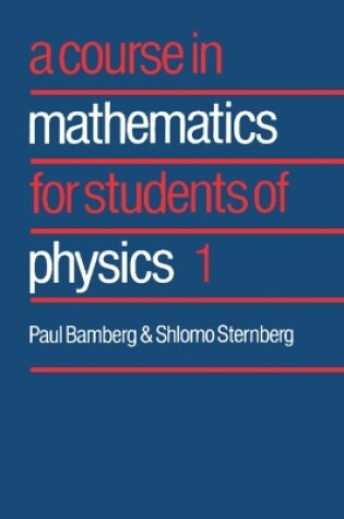 Cover of A Course in Mathematics for Students of Physics: Volume 1