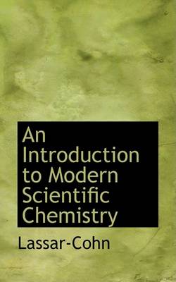 Book cover for An Introduction to Modern Scientific Chemistry