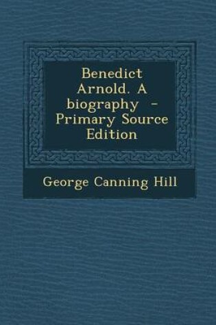 Cover of Benedict Arnold. a Biography - Primary Source Edition