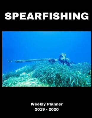 Book cover for Spearfishing 2019 - 2020 Weekly Planner