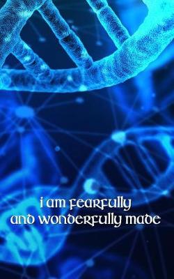 Book cover for I Am Fearfully and Wonderfully Made