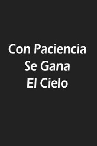 Cover of Con Paciencia Se Gana El Cielo