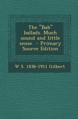 Cover of The Bab Ballads. Much Sound and Little Sense