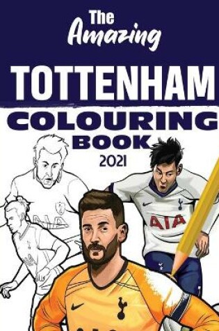 Cover of The Amazing Tottenham Colouring Book 2021