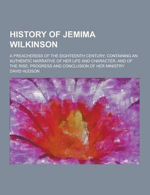 Book cover for History of Jemima Wilkinson; A Preacheress of the Eighteenth Century; Containing an Authentic Narrative of Her Life and Character, and of the Rise, PR