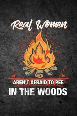 Book cover for Real Women Aren't Afraid to Pee in the Woods