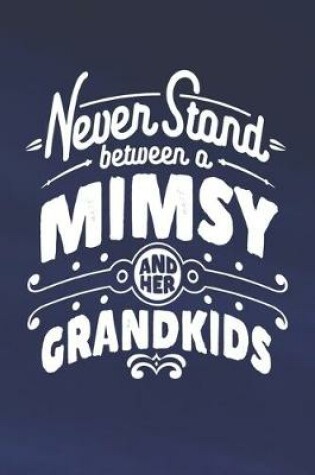 Cover of Never Stand Between A Mimsy And Her Grandkids