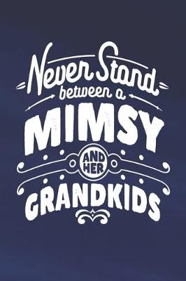 Book cover for Never Stand Between A Mimsy And Her Grandkids