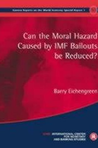 Cover of Can the Moral Hazard Caused by IMF Bailouts be Reduced?