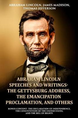 Book cover for Abraham Lincoln Speeches and Writings- The Gettysburg Address, The Emancipation Proclamation, and Others