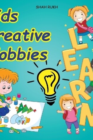 Cover of Kids Creative Hobbies