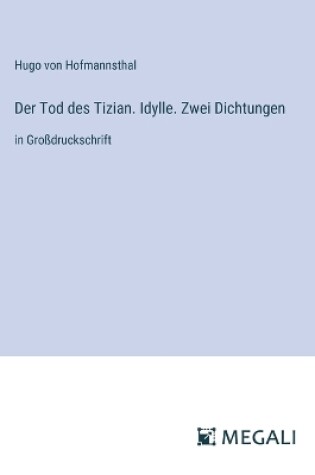 Cover of Der Tod des Tizian. Idylle. Zwei Dichtungen