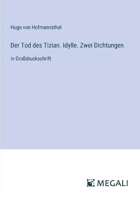 Book cover for Der Tod des Tizian. Idylle. Zwei Dichtungen