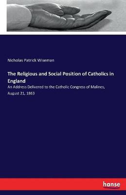 Book cover for The Religious and Social Position of Catholics in England