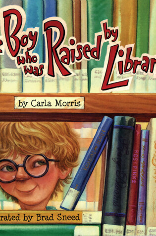 Cover of The Boy Who Was Raised By Librarians