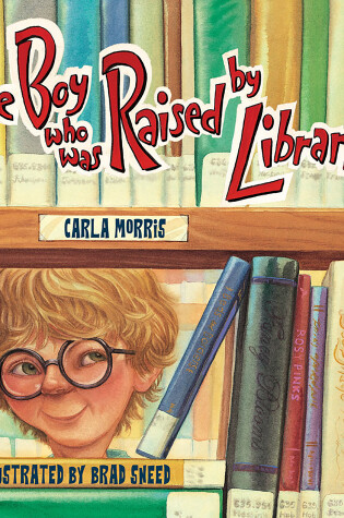Cover of The Boy Who Was Raised By Librarians