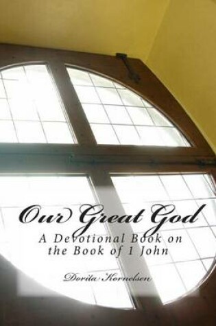 Cover of Our Great God (A Devotional Book on the Book of 1 John)