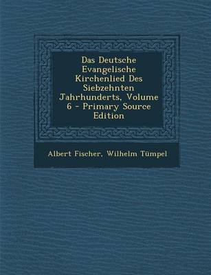 Book cover for Das Deutsche Evangelische Kirchenlied Des Siebzehnten Jahrhunderts, Volume 6 - Primary Source Edition