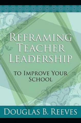 Cover of Reframing Teacher Leadership to Improve Your School