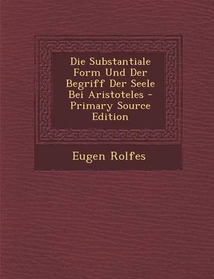 Book cover for Die Substantiale Form Und Der Begriff Der Seele Bei Aristoteles