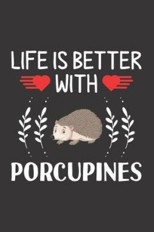 Cover of Life Is Better With Porcupines