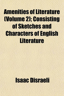 Book cover for Amenities of Literature (Volume 2); Consisting of Sketches and Characters of English Literature