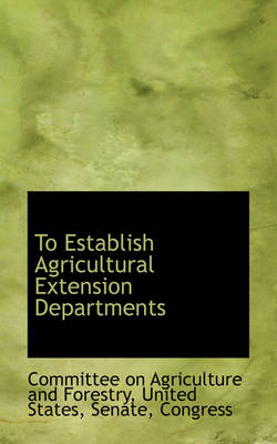 Book cover for To Establish Agricultural Extension Departments