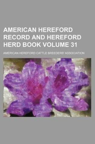 Cover of American Hereford Record and Hereford Herd Book Volume 31